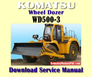 Komatsu Wheel Dozer WD500-3 Service Manual PDF SN 50001-Up